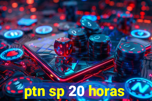 ptn sp 20 horas